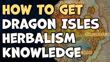 How to get Dragon Isles Herbalism Knowledge WoW