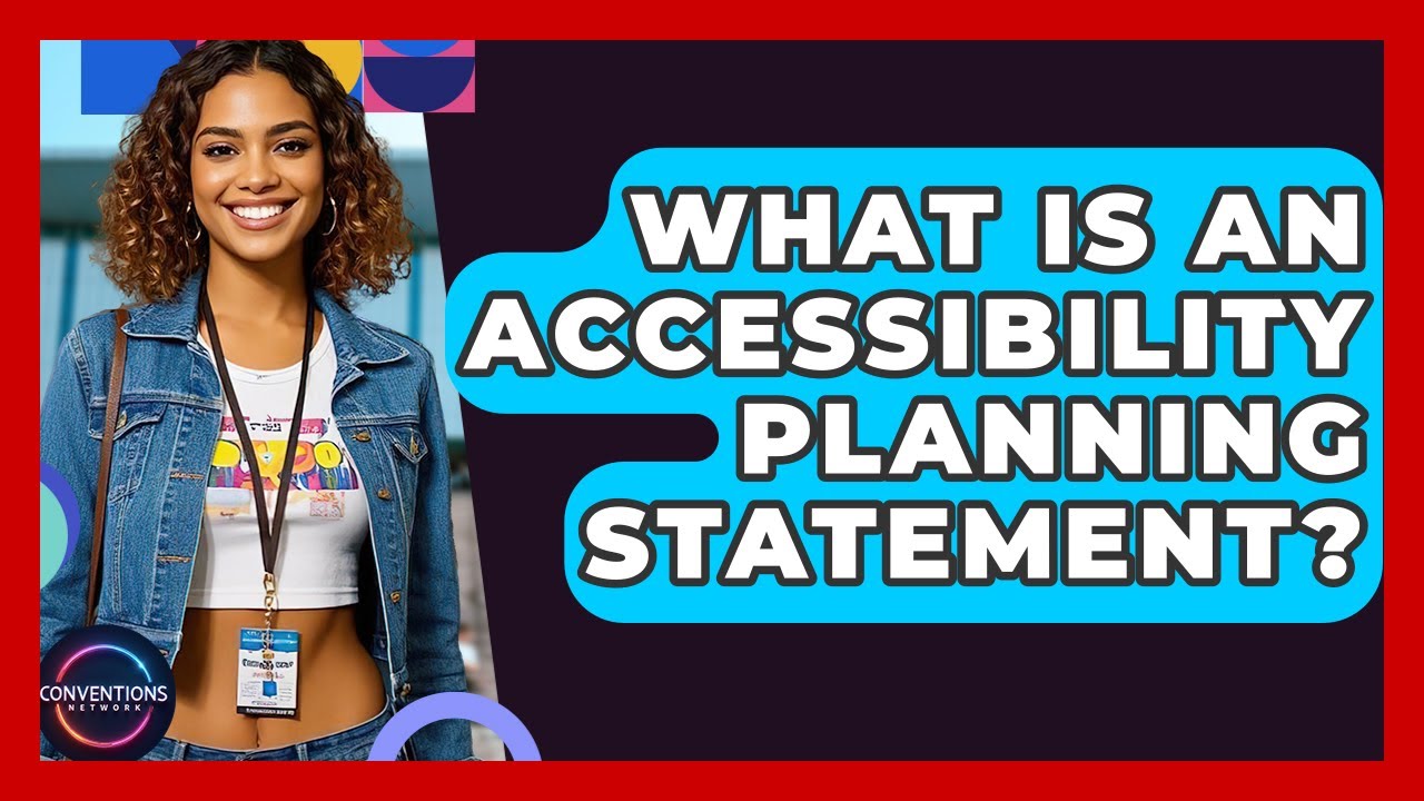What Is An Accessibility Planning Statement? - Conventions Network