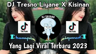 DJ TRESNO LIYANE X KISINAN REMIX FULL BASS YANG LAGI VIRAL TERBARU2023!!!