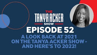EPISODE 52: A Look Back At 2021! | THE TANYA ACKER SHOW