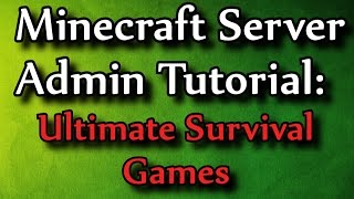 Minecraft Admin How-To: Ultimate Survival Games