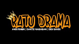 RATU DRAMA - Andi Rhmn x Dante Nababan & Didi Sahdi Mm_Scale prod