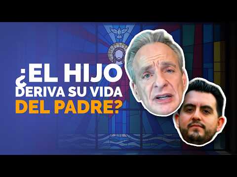 ¿El Hijo deriva su vida del Padre?