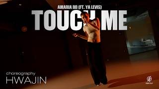 Touch Me - Amaria BB (ft. Ya Levis) / HWAJIN Choreography / Urban Play Dance Academy