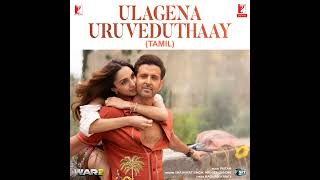 Ulagena Uruveduthaay - War 2 Audio Aavan Jaavan Tamil Version Arijit Singh Hrithik Roshan Pritam