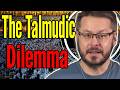 The Talmudic Dilemma - How the Quran DEBUNKS Itself!