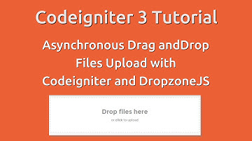 Codeigniter 3 Tutorial - AJAX Drag and Drop files upload with Codeigniter and DropzoneJS