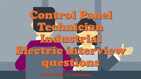 Control Panel Technician Industrial Electric interview questions