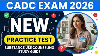 2026 CADC Exam Practice Test: Substance Use Counseling Questions & Answers