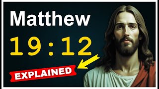 Matthew 19:12 Explained - Understanding the Meaning of Eunuchs for the Kingdom of Heaven
