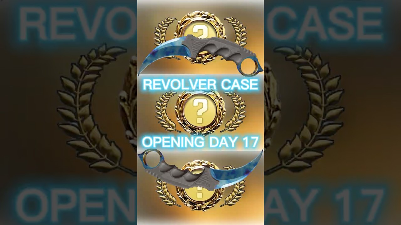 REVOLVER CASE OPENING DAY 17  