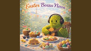 Cozy Easter Bossa Nova Playlist Details