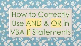 How to Correctly Use AND & OR in VBA If Statements