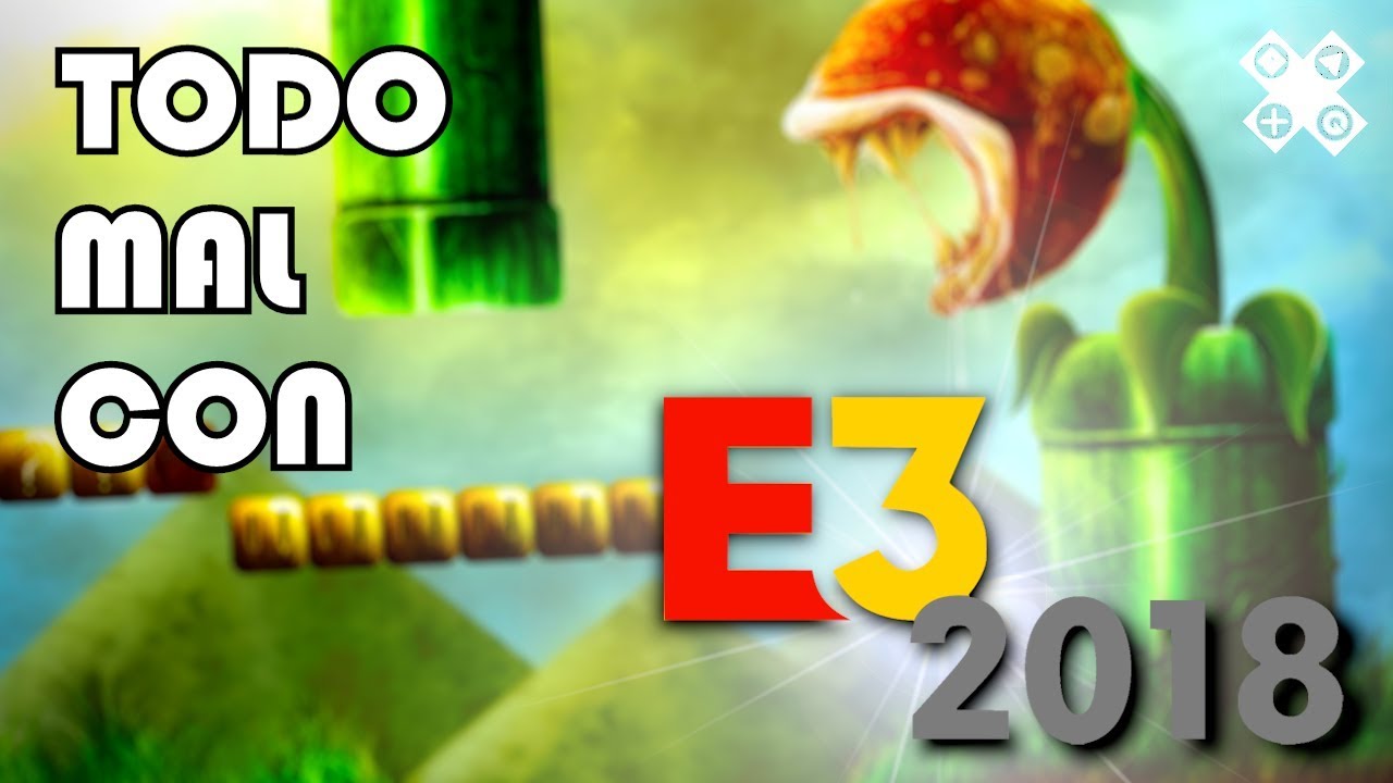 TODO MAL CON: Conferencia E3 2018