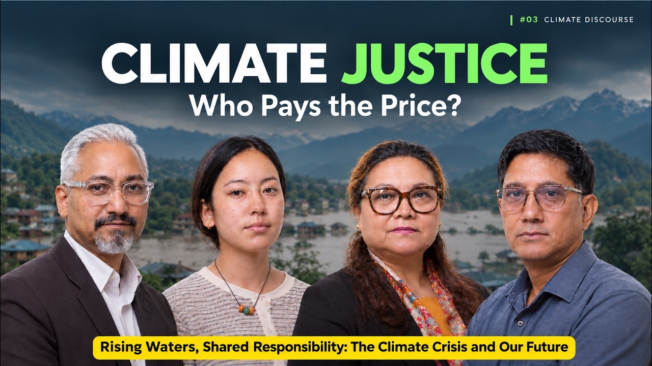 Who Pays for the Damage? Not Charity, but Climate Justice for Nepal | Climate Discourse Series EP03