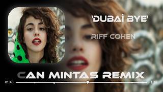 Riff Cohen - Dubai Bye (Can Mintas Remix)