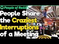 What Is Your Most Memorable Interruption of a Meeting? | People Stories #18