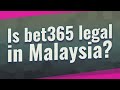 Is bet365 legal in Malaysia? - YouTube