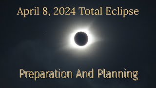 2024 Total Eclipse Preparation And Planning: The Final Countdown!