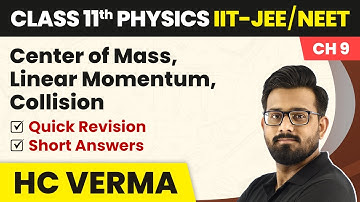 Center of Mass, Linear Momentum, Collision - Quick Revision & Short Answers | Physics HC Verma Ch 9