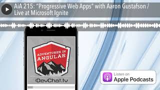 AiA 215: “Progressive Web Apps” with Aaron Gustafson / Live at Microsoft Ignite screenshot 3