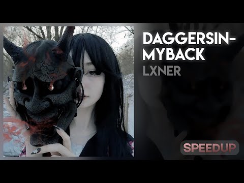 LXNER - daggersinmyback [speed up]