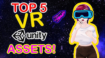 TOP 5 VR Unity Assets for 2021!