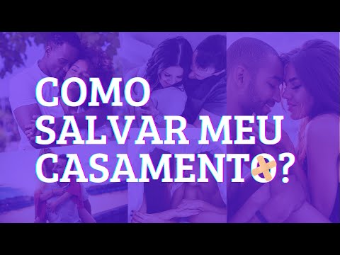 Vídeo: Como Salvar Seu Casamento: 12 Dicas