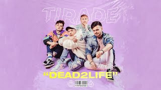 TIRADE - DEAD2LIFE