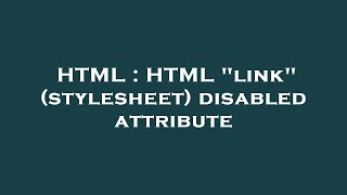 HTML : HTML link (stylesheet) disabled attribute