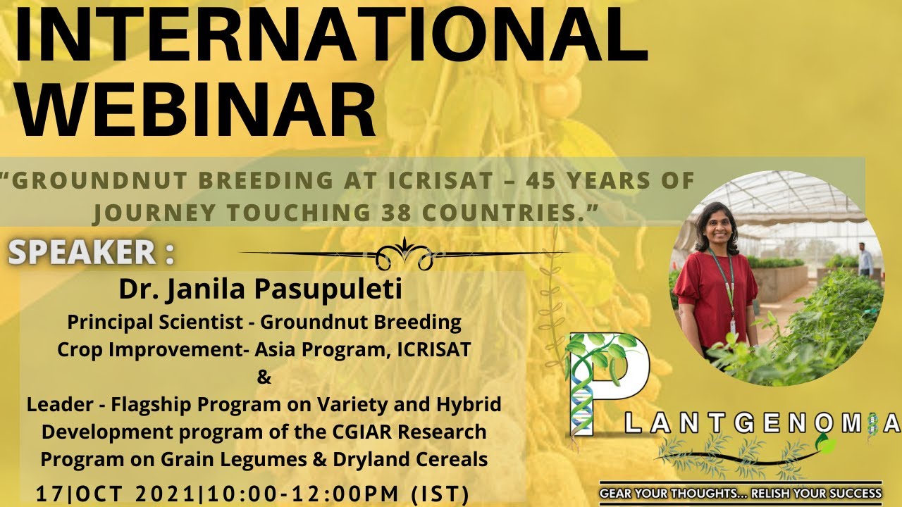 International Webinar on “Groundnut breeding at ICRISAT–45 years of journey touching 38 countries.”