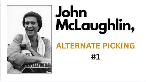 John McLaughlin: Alternate Picking Numbers/Groupings Lesson