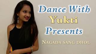 Nagada Sang Dhol| ft.Shreya Ghoshal| Dance Cover|Dance with Yukti|