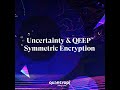 IQT Webisode 4: Mastering Uncertainty with QEEP Quantum-Secure Encryption 🔐