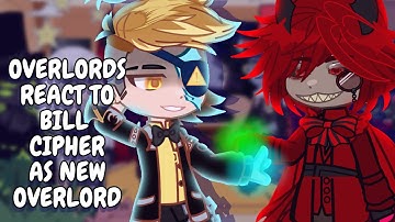 Overlords React To Bill Cipher As New Overlord || Gacha React