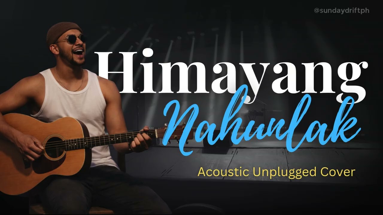 Himayang Nahunlak — Sunday Drift (Acoustic Unplugged Cover)