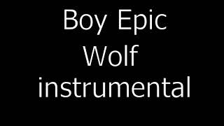Boy Epic - WOLF Instrumental