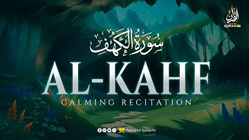 SURAH AL KAHF سورة الكهف | THIS MARVELOUS VOICE WILL MELT YOUR HEART إن شاء الله | Peaceful Quran TV