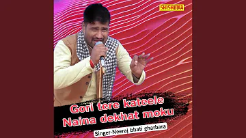 Gori Tere Kateele Naina Dekhat Moku