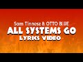 All Systems Go by Sam Tinnesz & OTTO BLUE Music (LYRICS video) HIGH BASS