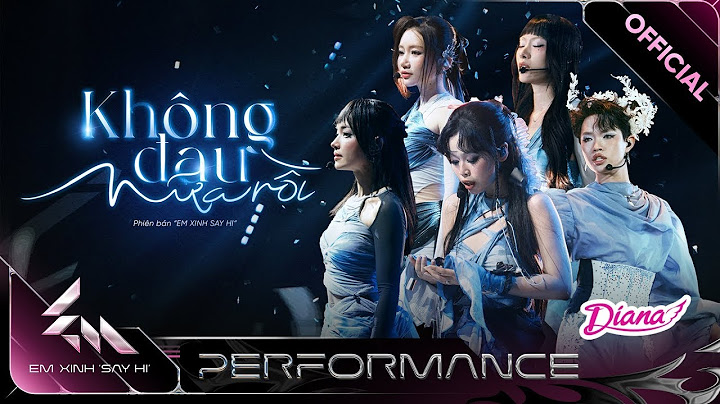 1 HOUR | Không Đau Nữa Rồi | Performance | Em Xinh Say Hi 2025