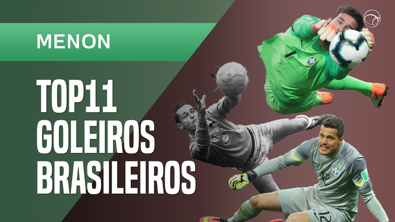 OS 11 MELHORES GOLEIROS DA HISTÓRIA DO FUTEBOL BRASILEIRO YouTube OS 11 MELHORES GOLEIROS DA HISTÓRIA DO FUTEBOL BRASILEIRO YouTube