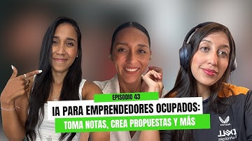 Ep 43 - IA para emprendedores ocupados: toma notas, crea propuestas y más