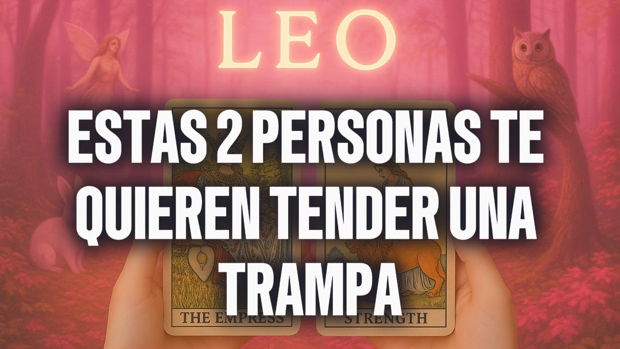 LEO♌⚠️NO SABIAS ESTO!!💥DOS PERSONAS TE VAN A TENDER UNA TRAMPA MIRA QUIEN Y PORQUE‼️#tarot