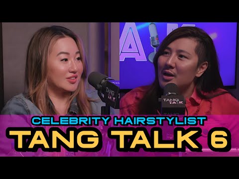Celebrity Hairstylist with Liz Jung / Tang Talk 6