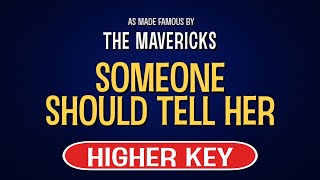 Video thumbnail of "The Mavericks - Someone Should Tell Her | Karaoke Higher Key"