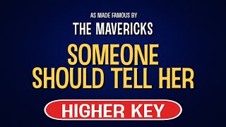 Download Lagu The Mavericks - Someone Should Tell Her | Karaoke Higher Key MP3