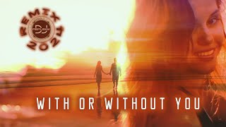 With or without you - U2 [UNOFFICIAL REMIX 2024 DJ PEPUSNIK]