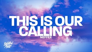 NEFFEX - This Is Our Calling (Lyrics)