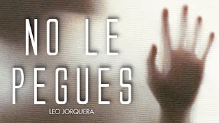 Video thumbnail of "Leo Jorquera - No le pegues (Videoclip oficial)"